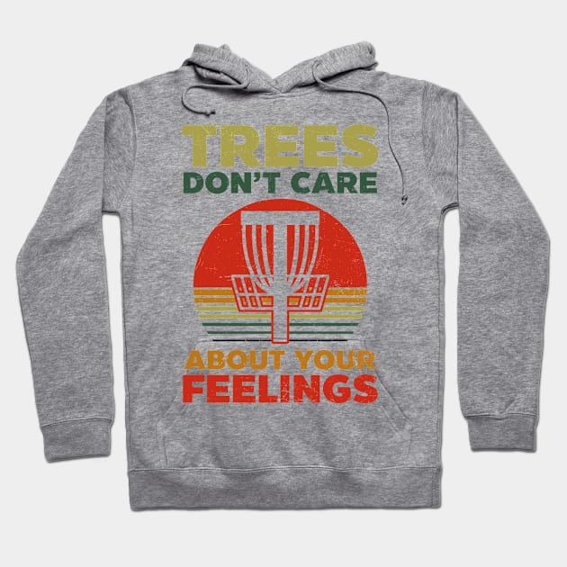 Disc Golfing Shirt | Trees Don't Care About Feelings Hoodie by Gawkclothing